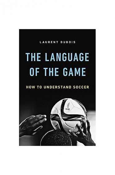 The Language of the Game: How to Understand Soccer