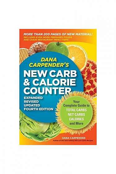 Dana Carpender's New Carb & Calorie Counter: Your Complete Guide to Total Carbs, Net Carbs, Calories, and More