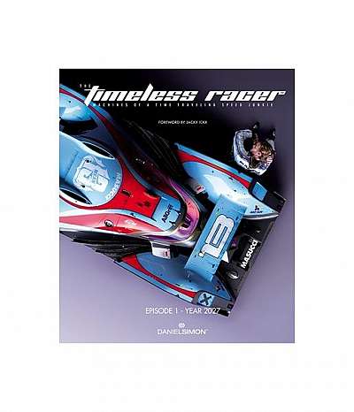 The Timeless Racer: Episode 1 - Year 2027: Machines of a Time Traveling Speed Junkie