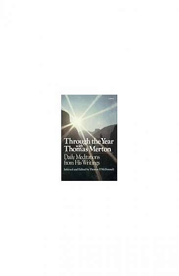 Through the Year with Thomas Merton: Daily Meditations from His Writings