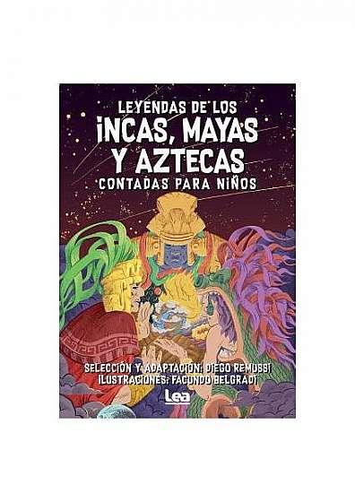 Leyendas de Los Incas, Mayas Y Aztecas Contada Para Ni