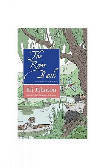 The River Bank: A Sequel to Kenneth Grahamea's the Wind in the Willows