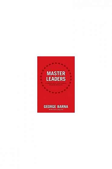 Master Leaders: Revealing Conversations with 30 Leadership Greats