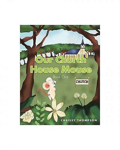 Our Church House Mouse: Book One