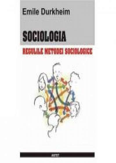 Sociologia. Regulile Metodei Sociologice - Emile Durkheim