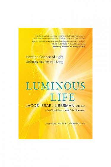 Luminous Life: How the Science of Light Unlocks the Art of Living