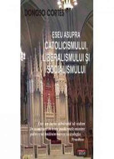 Eseu asupra catolicismului, liberalismului si socialismului - Donoso Cortes