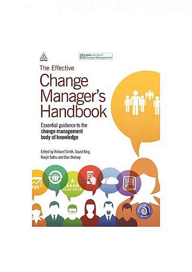 Coperta cărții The Effective Change Manager's Handbook: Essential Guidance to the Change Management Body of Knowledge