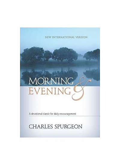Coperta cărții Morning & Evening NIV: A Devotional Classic for Daily Encouragement
