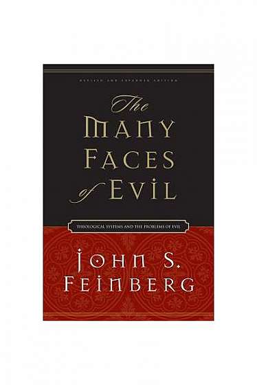 The Many Faces of Evil: Theological Systems and the Problems of Evil