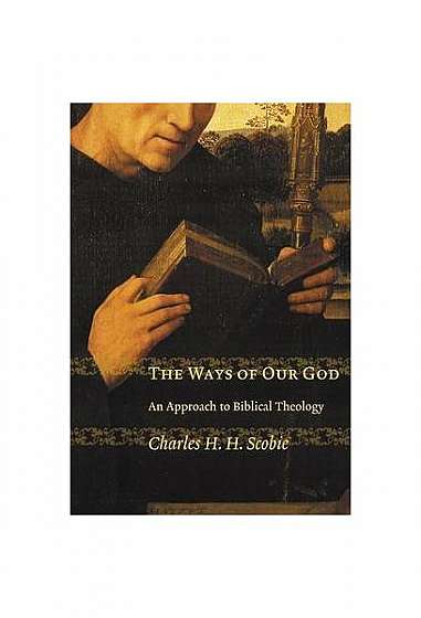 The Ways of Our God: An Approach to Biblical Theology