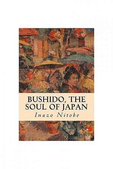 Bushido, the Soul of Japan