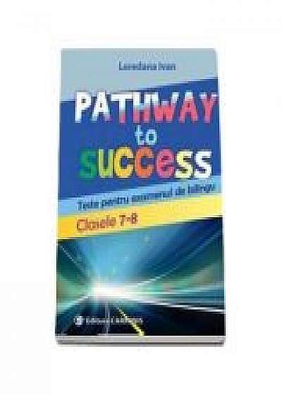 Pathway to Success- Teste pentru examenul de bilingv- Clasele 7-8 (Loredana Ivan)