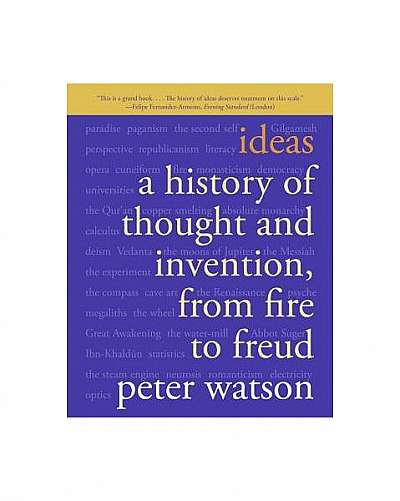 Ideas: A History of Thought and Invention, from Fire to Freud