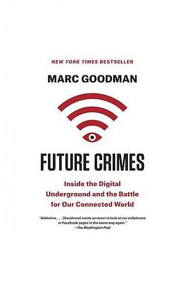 Future Crimes: Inside the Digital Underground and the Battle for Our Connected World