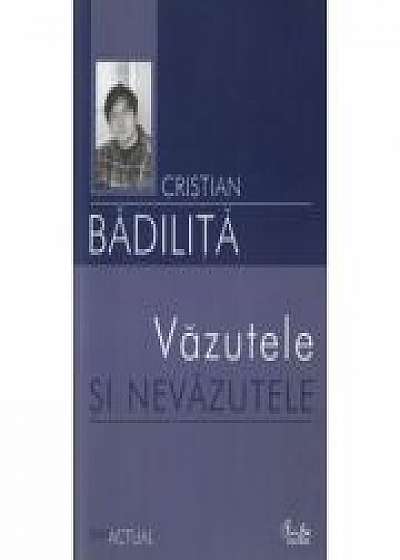Vazutele si nevazutele - Cristian Badilita
