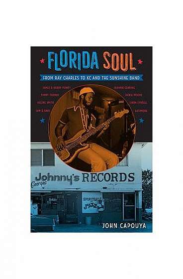 Florida Soul: From Ray Charles to Kc and the Sunshine Band