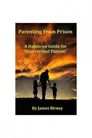 Coperta cărții Parenting from Prison: A Hands-On Guide for Incarcerated Parents