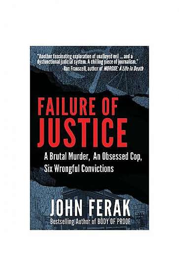Coperta cărții Failure of Justice: A Brutal Murder, an Obsessed Cop, Six Wrongful Convictions