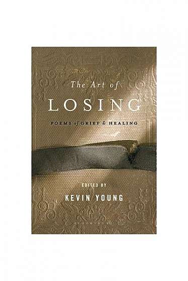 The Art of Losing: Poems of Grief and Healing