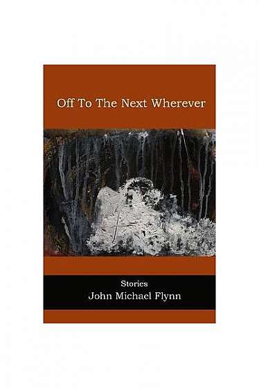 Off to the Next Wherever: Stories