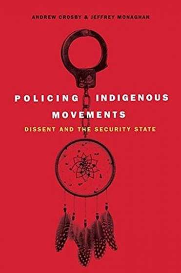 Policing Indigenous Movements: Dissent and the Security State
