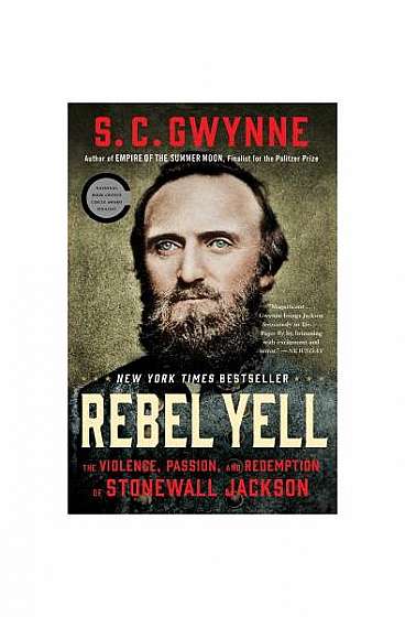 Rebel Yell: The Violence, Passion, and Redemption of Stonewall Jackson