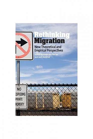 Rethinking Migration: New Theoretical and Empirical Perspectives