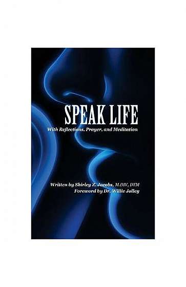 Speak Life: With Reflections, Prayer, and Meditation