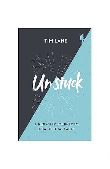 Unstuck: A Nine-Step Journey to Change That Lasts