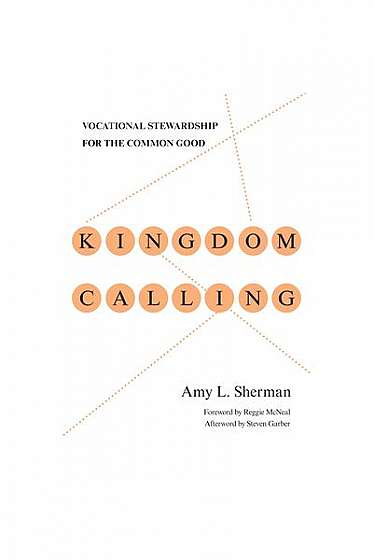 Kingdom Calling: Vocational Stewardship for the Common Good
