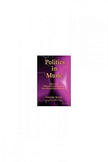 Coperta cărții Politics in Music: Music and Political Transformation from Beethoven to Hip-Hop