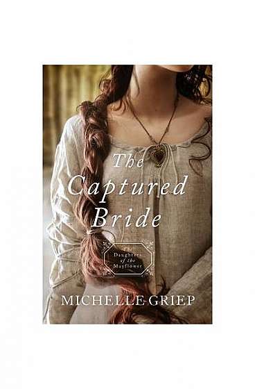 The Captured Bride: Daughters of the Mayflower - Book 3