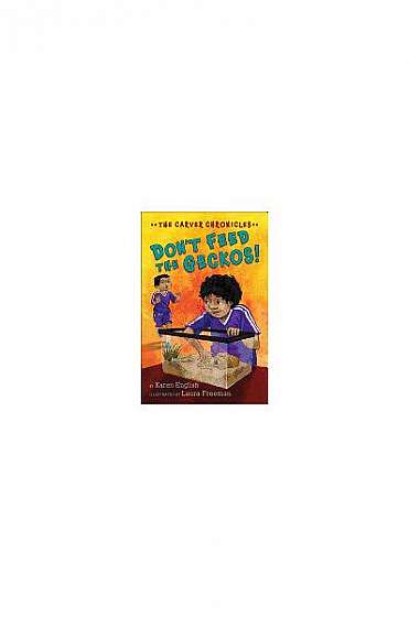 Don T Feed the Geckos!: The Carver Chronicles, Book 3
