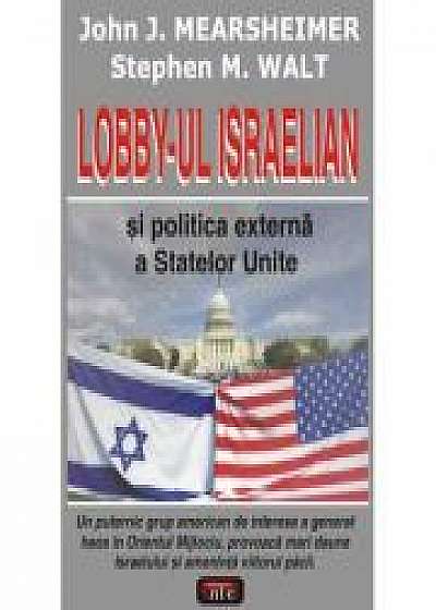 Lobby-ul israelian si politica externa a Statelor Unite - John J. Mearsheimer