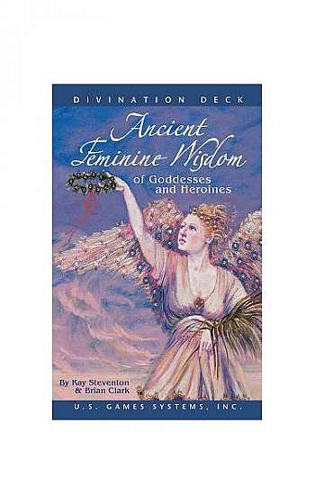 Ancient Feminine Wisdom of Goddesses and Heroines