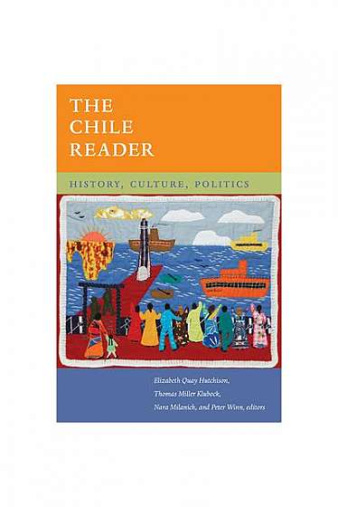 The Chile Reader: History, Culture, Politics