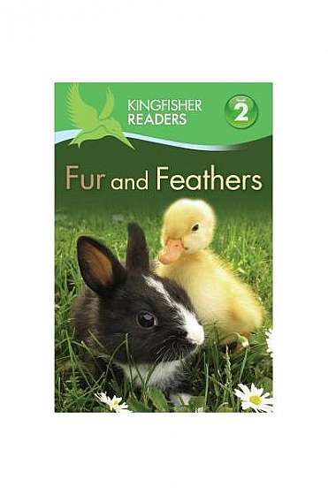 Kingfisher Readers L2: Fur and Feathers