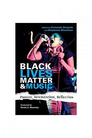 Black Lives Matter and Music: Protest, Intervention, Reflection