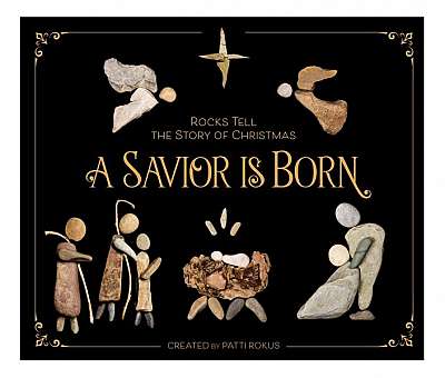 Coperta cărții A Savior Is Born: Rocks Tell the Story of Christmas