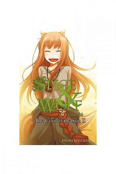 Coperta cărții Spice and Wolf, Vol. 16: The Coin of the Sun II