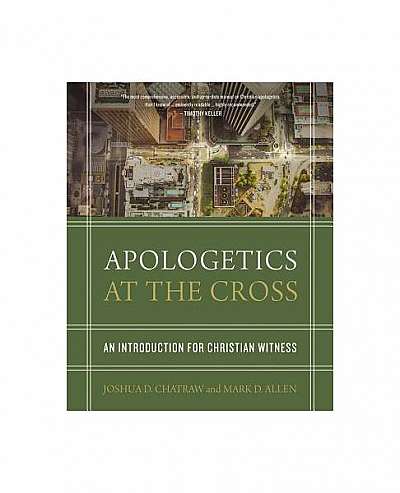 Apologetics at the Cross: An Introduction for Christian Witness