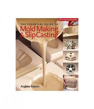 The Essential Guide to Mold Making & Slip Casting