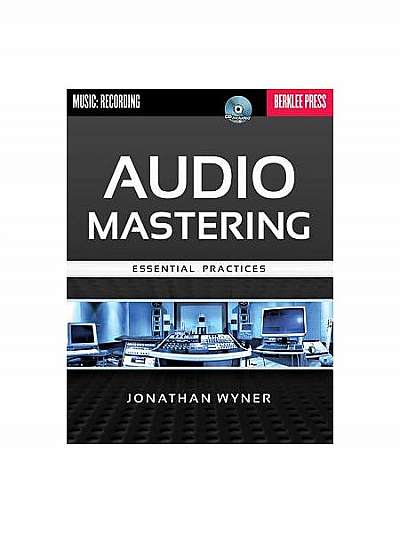 Audio Mastering: Essential Practices [With CD (Audio)]