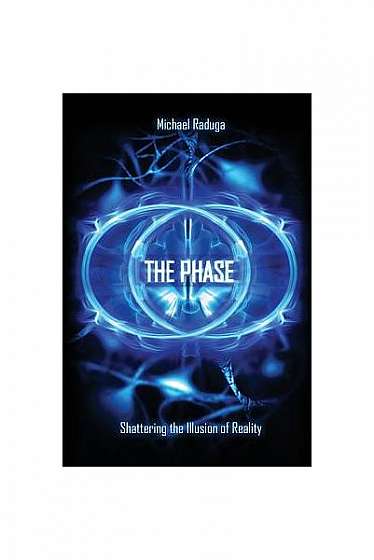 The Phase: Shattering the Illusion of Reality