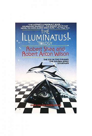 The Illuminatus! Trilogy: The Eye in the Pyramid, the Golden Apple, Leviathan