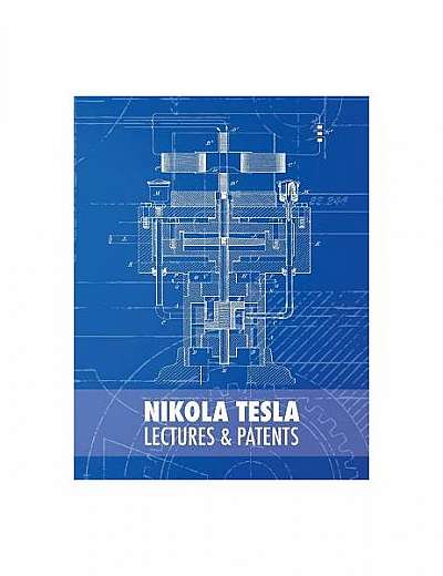 Coperta cărții Nikola Tesla: Lectures and Patents
