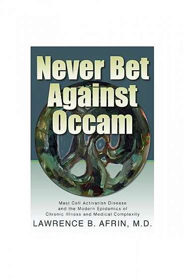 Never Bet Against OCCAM: Mast Cell Activation Disease and the Modern Epidemics of Chronic Illness and Medical Complexity
