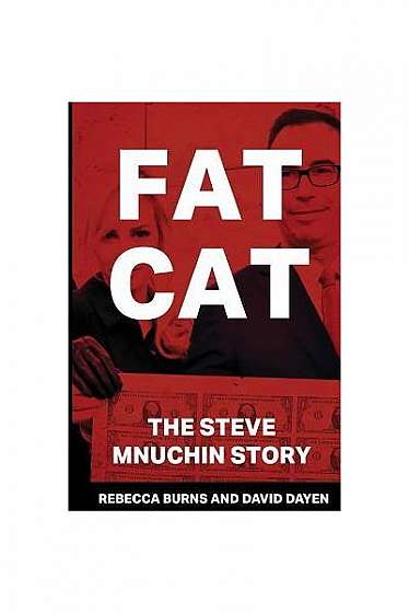 Fat Cat: The Steve Mnuchin Story