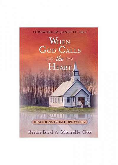 When God Calls the Heart: Devotions from Hope Valley